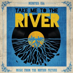 Affiche du document Take Me To The River (Music From The Motion Picture)