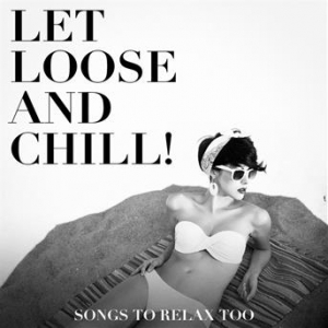 Affiche du document Let Loose and Chill! - Songs to Relax Too