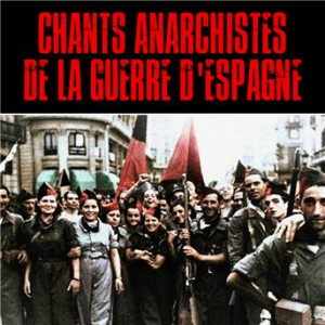 Affiche du document Chants Anarchistes de la Guerre D'espagne (Cantos Anarquistas de la Guerra Civil) Española) (Remastered)