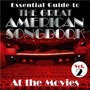 Affiche du document Essential Guide to the Great American Songbook: At the Movies, Vol. 2