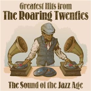 Affiche du document Greatest Hits from The Roaring Twenties: The Sound of the Jazz Age