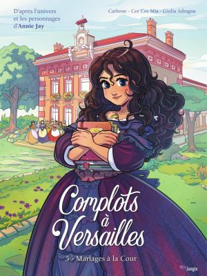 Affiche du document Complots à Versailles - Tome    5 - Mariages à la cour