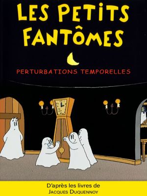 Affiche du document Les petits fantômes : Les jeux fantômatiques 5 : Perturbations temporelles