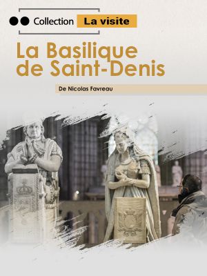 Affiche du document La visite : La Basilique de Saint-Denis