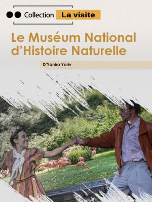 La visite : Le Muséum National d’Histoire Naturelle