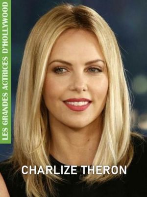 Charlize Theron (Collection "Les grandes actrices d'Hollywood")