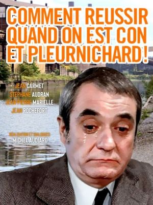 Affiche du document Comment réussir quand on est con et pleurnichard