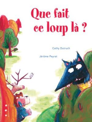 Affiche du document Que fait ce loup là ?