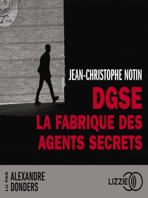Affiche du document DGSE : La fabrique des agents secrets