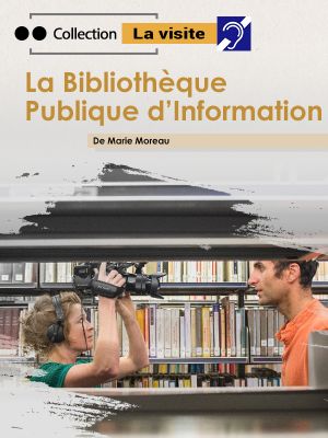 Affiche du document La visite : La Bibliothèque Publique d’Information (SME)