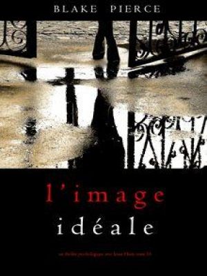 Affiche du document L’Image Idéale (Un thriller psychologique avec Jessie Hunt — Tome 16)