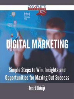 Digital Marketing - Simple Steps to Win, Insights and Opportunities for ...