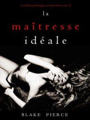 Affiche du document La Maîtresse Idéale (Un thriller psychologique avec Jessie Hunt — Tome 15)