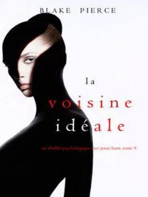 Affiche du document La Voisine Idéale (Un thriller psychologique avec Jessie Hunt  Tome 9)