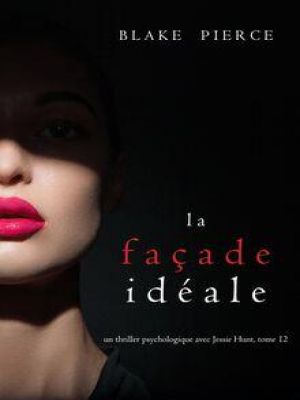 Affiche du document La Façade Idéale (Un thriller psychologique avec Jessie Hunt — Tome 12)