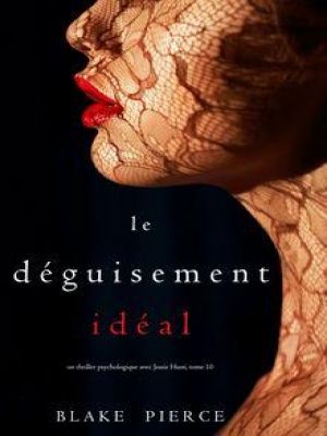 Affiche du document Le Déguisement Idéal (Un thriller psychologique avec Jessie Hunt — Tome 10)