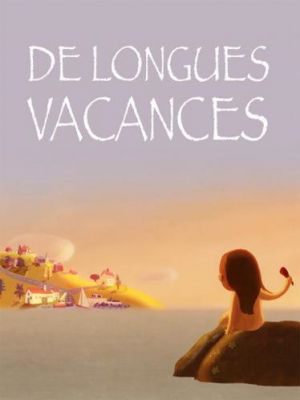 Affiche du document De Longues Vacances