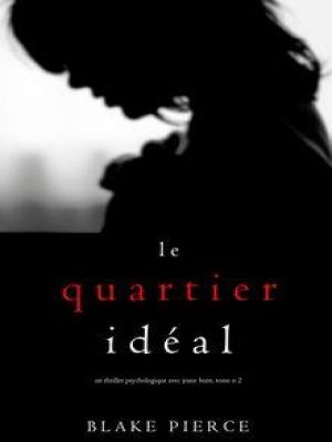Affiche du document Tome 2 - Un thriller psychologique avec Jessie Hunt : Le Quartier Idéal