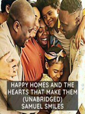 Affiche du document Happy Homes and the Hearts that Make Them: Or Thrifty People and why They Thrive ( Unabridged )