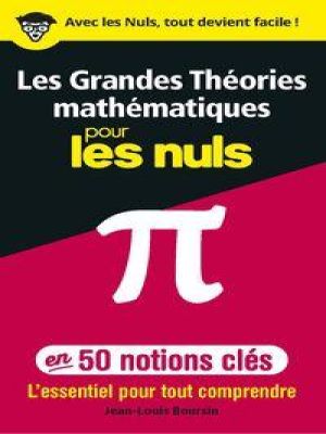 Affiche du document Les Grandes Théories mathématiques en 50 notions clés pour les Nuls - L'essentiel pour tout comprend