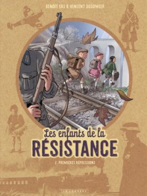 Affiche du document Les Enfants de la Résistance - Tome    2 - Premières répressions