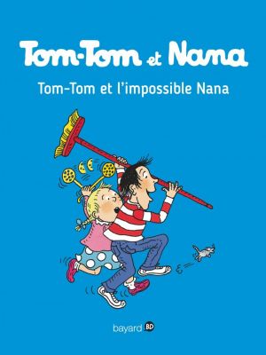 Affiche du document Tom-Tom et Nana - Tome    1 - , Tome 01 : TomTom et l'impossible Nana