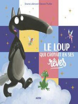 Affiche du document Le Loup qui croyait en ses rêves