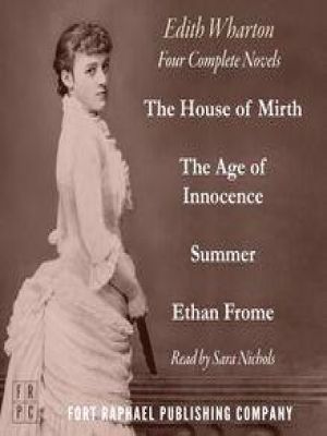 Affiche du document The Edith Wharton Omnibus - Four Complete Novels! - The Age of Innocence - The House of Mirth - Ethan Frome - Summer - Unabridged