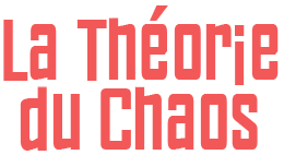 La Théorie du Chaos