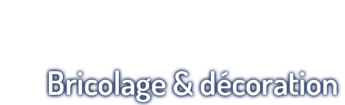 Bricolage & décoration